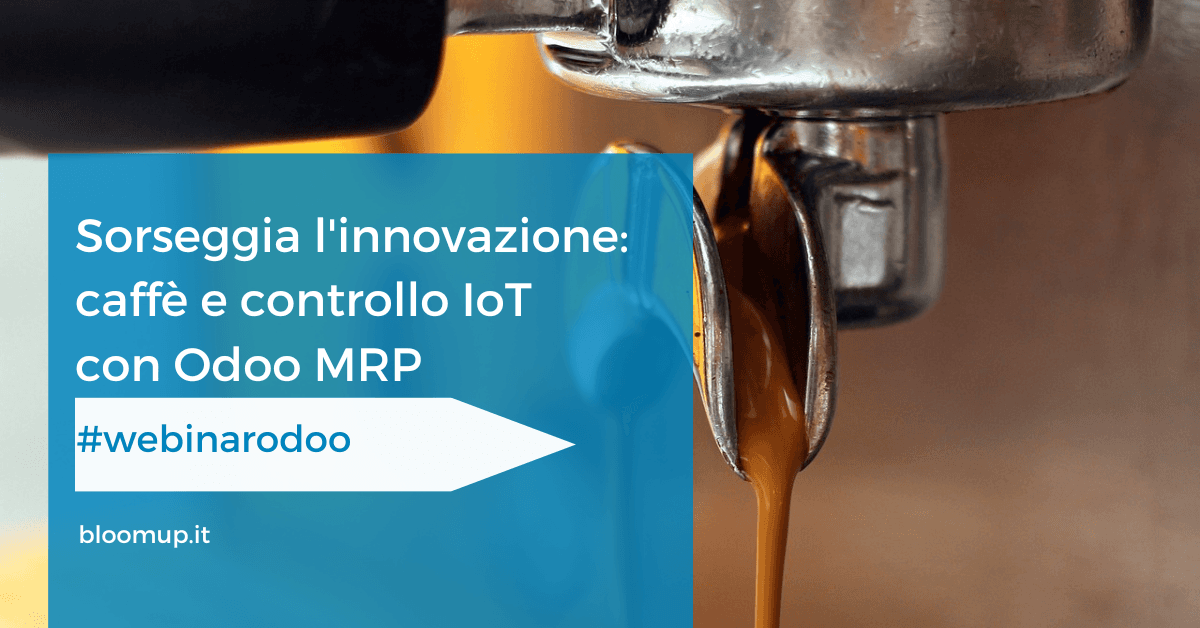 Webinar: caffè e controllo IoT con Odoo MRP